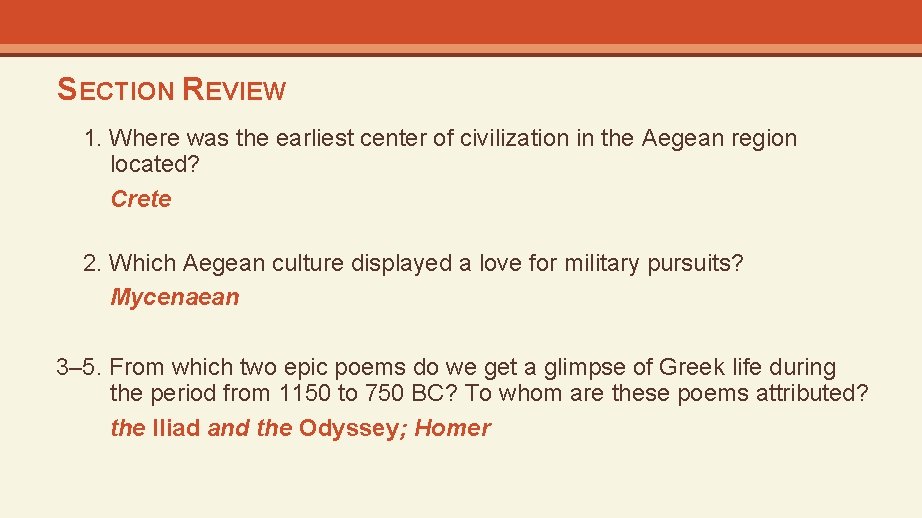 SECTION REVIEW 1. Where was the earliest center of civilization in the Aegean region