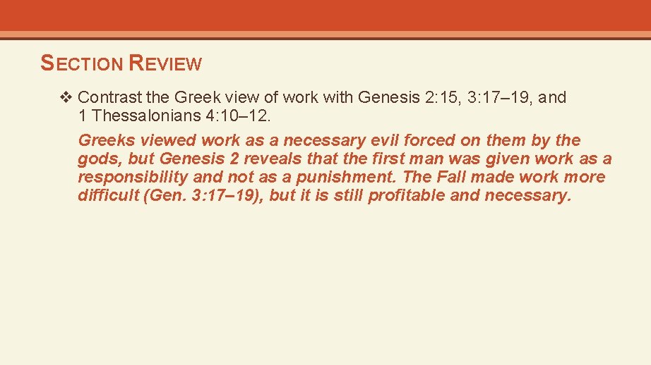 SECTION REVIEW v Contrast the Greek view of work with Genesis 2: 15, 3: