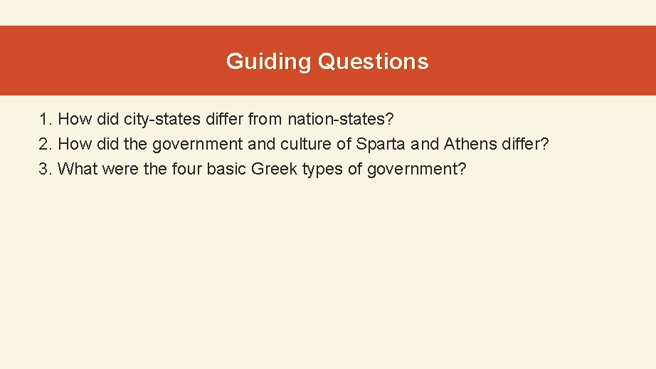 Guiding Questions 1. How did city-states differ from nation-states? 2. How did the government