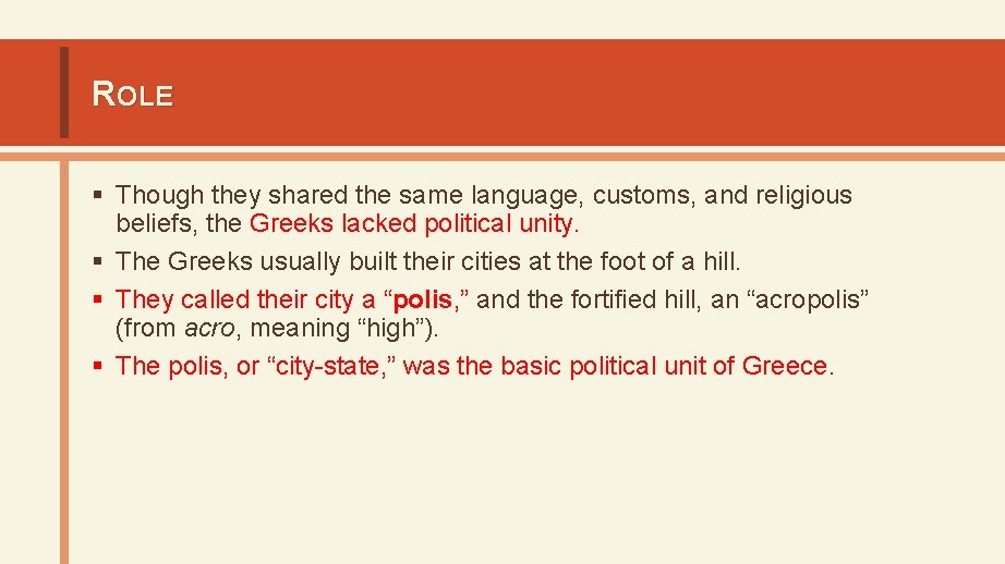 ROLE § Though they shared the same language, customs, and religious beliefs, the Greeks