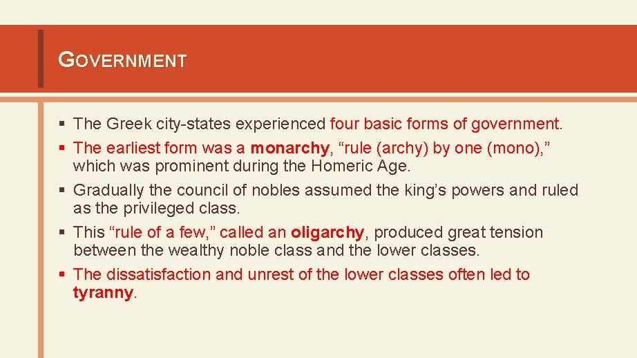 GOVERNMENT § The Greek city-states experienced four basic forms of government. § The earliest