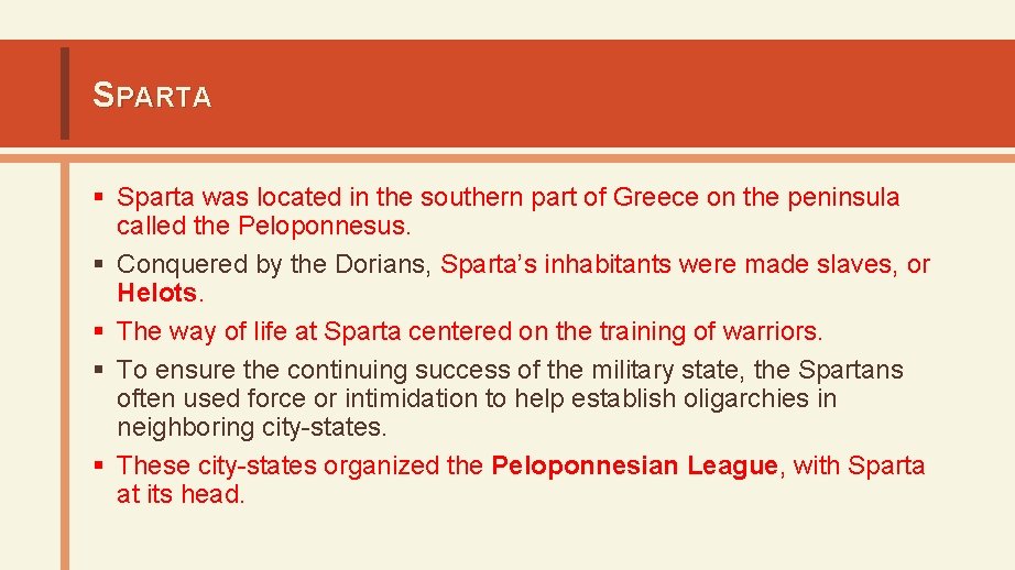 SPARTA § Sparta was located in the southern part of Greece on the peninsula