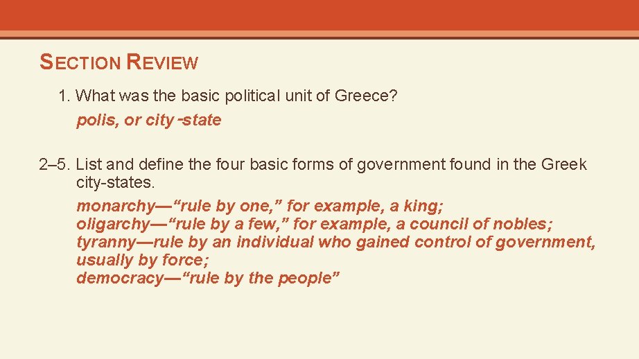 SECTION REVIEW 1. What was the basic political unit of Greece? polis, or city‑state