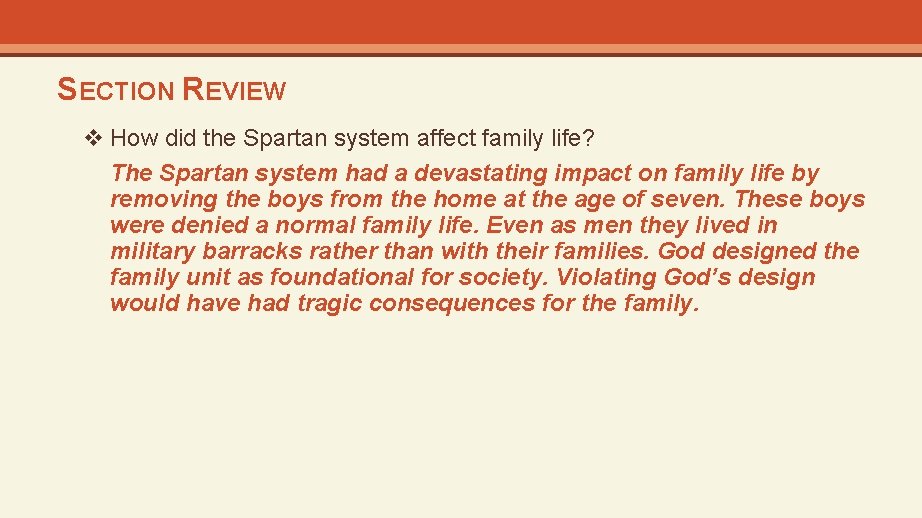 SECTION REVIEW v How did the Spartan system affect family life? The Spartan system