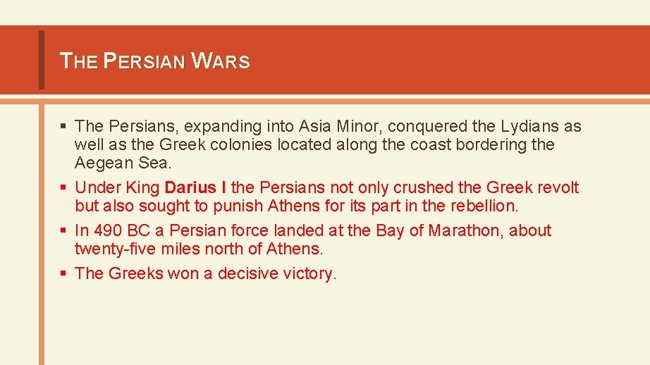 THE PERSIAN WARS § The Persians, expanding into Asia Minor, conquered the Lydians as