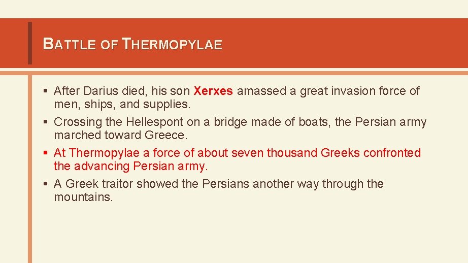 BATTLE OF THERMOPYLAE § After Darius died, his son Xerxes amassed a great invasion