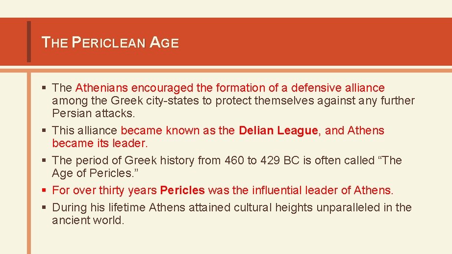 THE PERICLEAN AGE § The Athenians encouraged the formation of a defensive alliance among