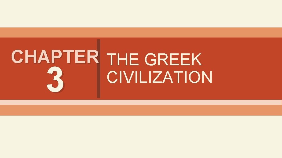 CHAPTER THE GREEK 3 CIVILIZATION 