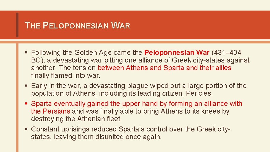 THE PELOPONNESIAN WAR § Following the Golden Age came the Peloponnesian War (431– 404