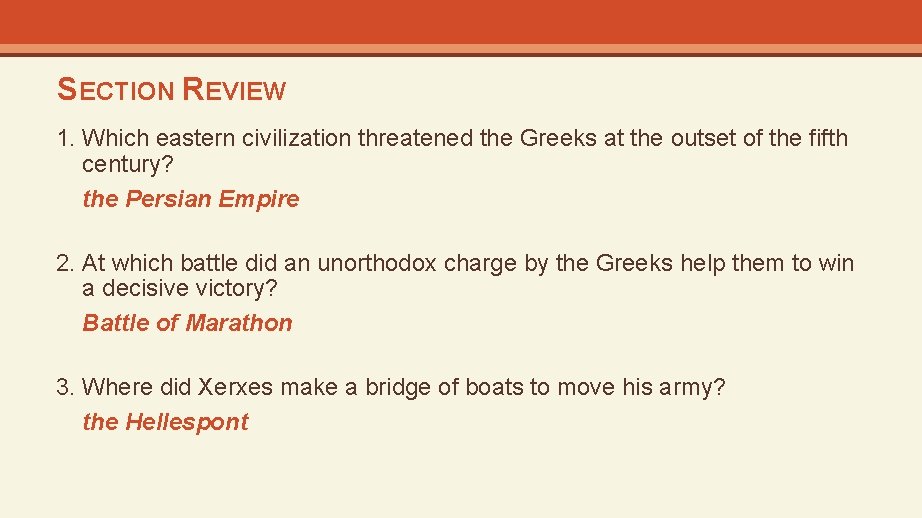 SECTION REVIEW 1. Which eastern civilization threatened the Greeks at the outset of the