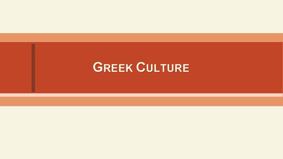 GREEK CULTURE 