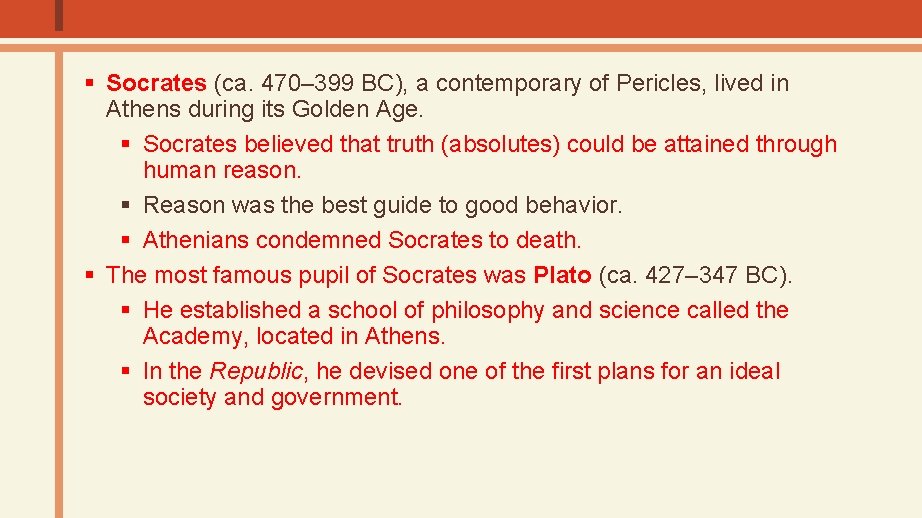 § Socrates (ca. 470– 399 BC), a contemporary of Pericles, lived in Athens during