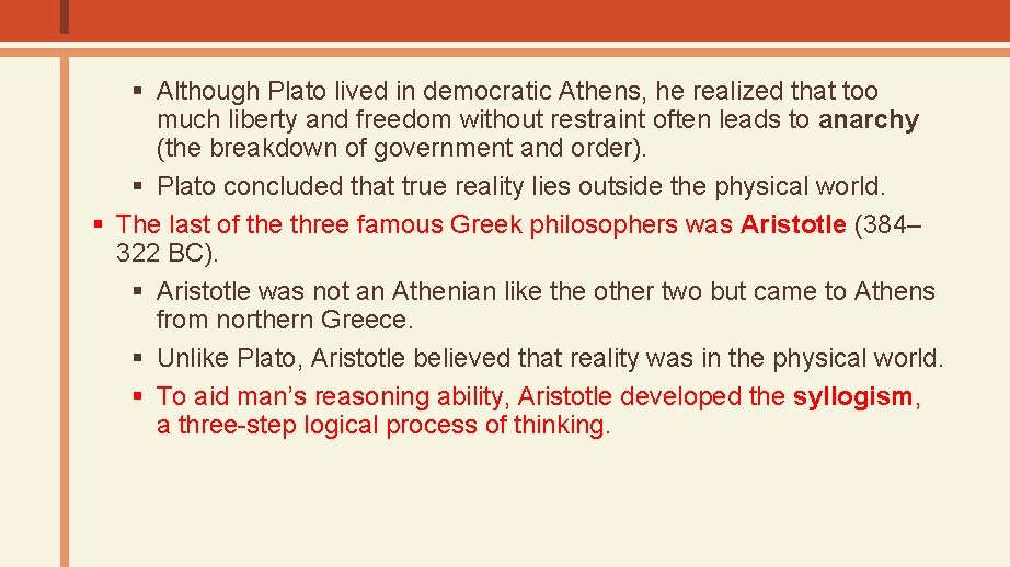 § Although Plato lived in democratic Athens, he realized that too much liberty and