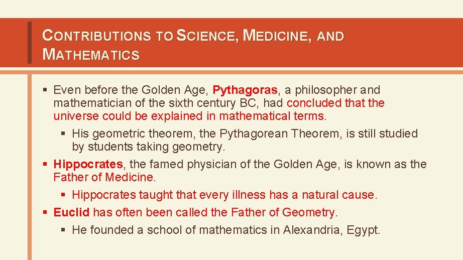 CONTRIBUTIONS TO SCIENCE, MEDICINE, AND MATHEMATICS § Even before the Golden Age, Pythagoras, a