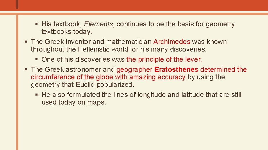 § His textbook, Elements, continues to be the basis for geometry textbooks today. §