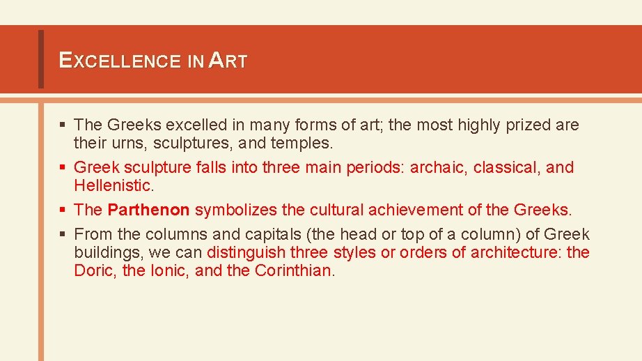 EXCELLENCE IN ART § The Greeks excelled in many forms of art; the most