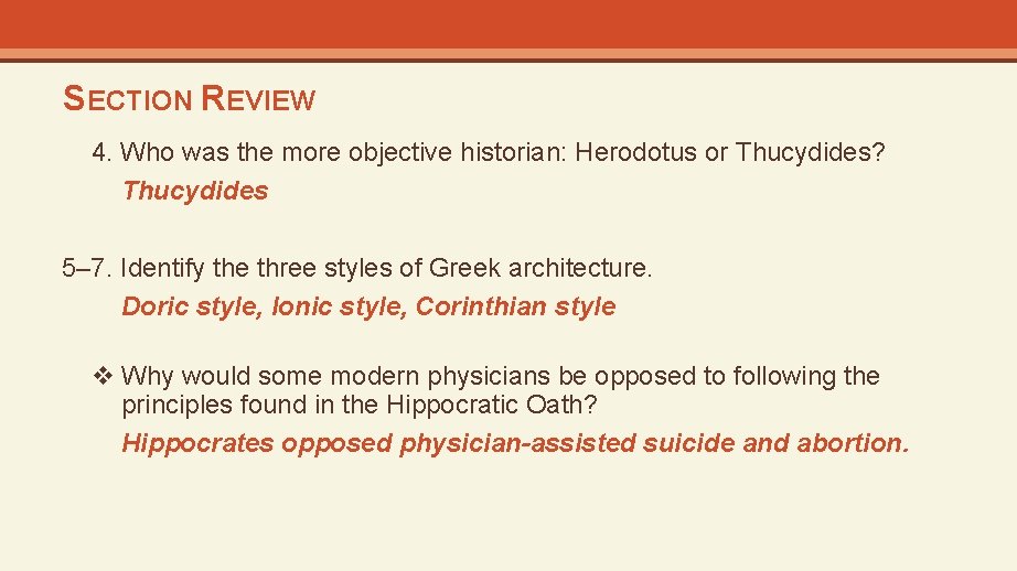 SECTION REVIEW 4. Who was the more objective historian: Herodotus or Thucydides? Thucydides 5–