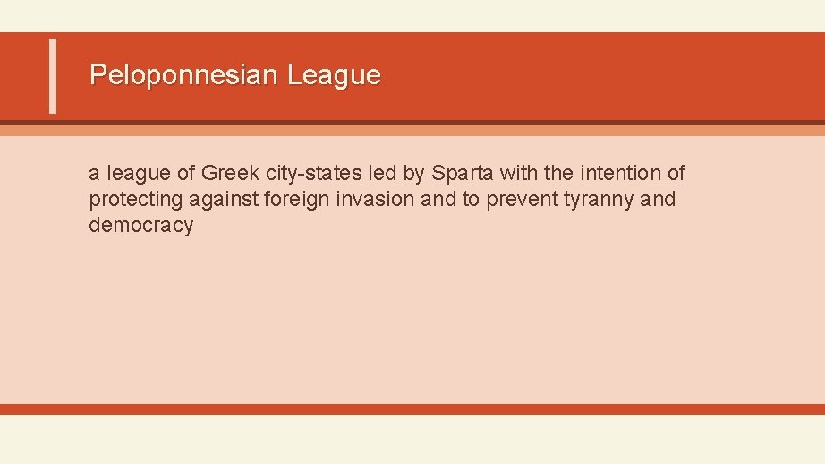 Peloponnesian League a league of Greek city-states led by Sparta with the intention of