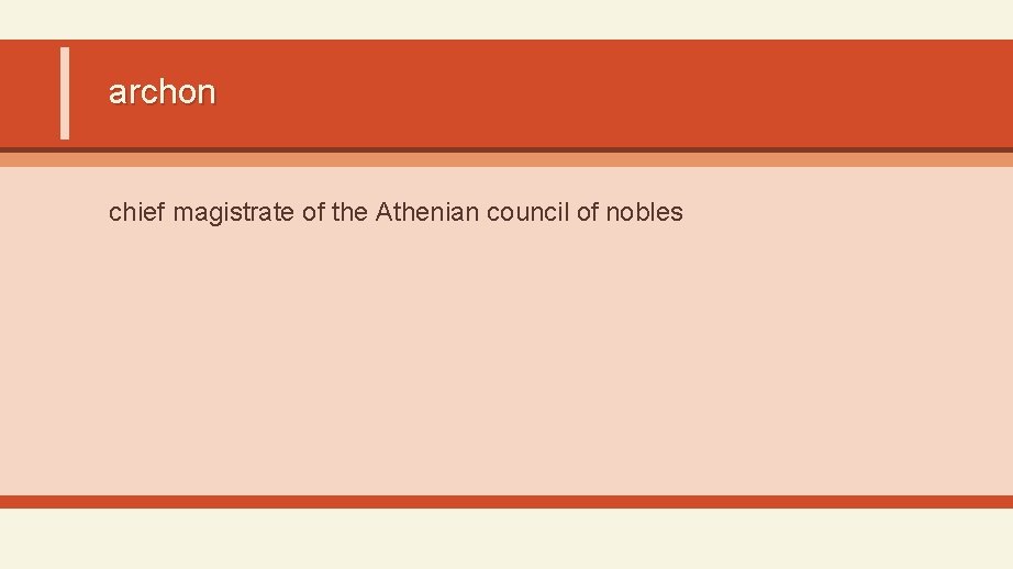 archon chief magistrate of the Athenian council of nobles 