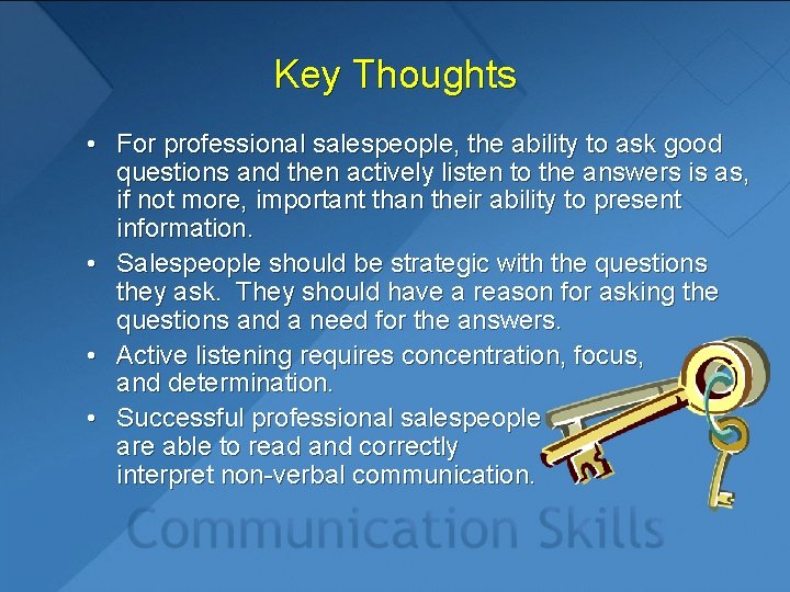 Key Thoughts • For professional salespeople, the ability to ask good questions and then