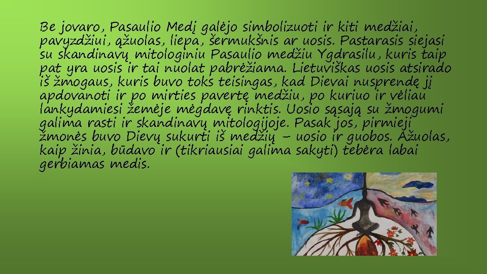 Be jovaro, Pasaulio Medį galėjo simbolizuoti ir kiti medžiai, pavyzdžiui, ąžuolas, liepa, šermukšnis ar