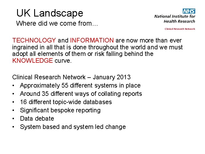 UK Landscape Where did we come from… TECHNOLOGY and INFORMATION are now more than