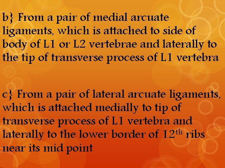 b} From a pair of medial arcuate ligaments, which is attached to side of