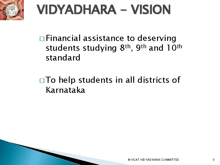 VIDYADHARA - VISION � Financial assistance to deserving students studying 8 th, 9 th