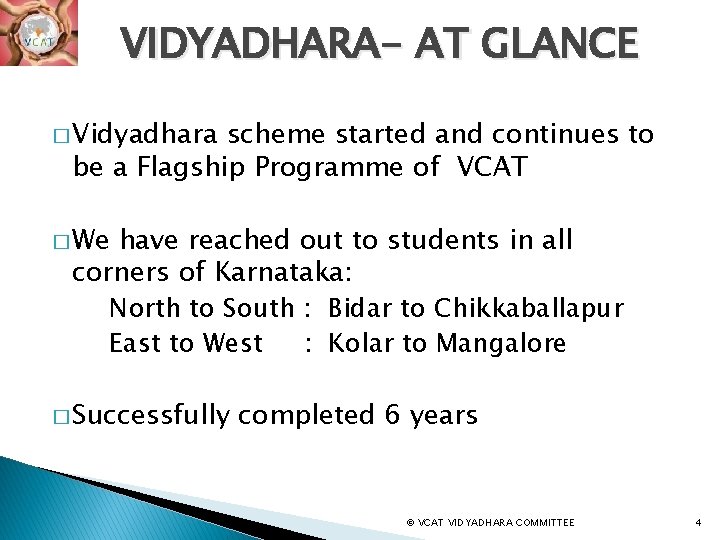 VIDYADHARA- AT GLANCE � Vidyadhara scheme started and continues to be a Flagship Programme