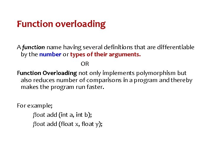 Function overloading A function name having several definitions that are differentiable by the number Function overloading A function name having several definitions that are differentiable by the number