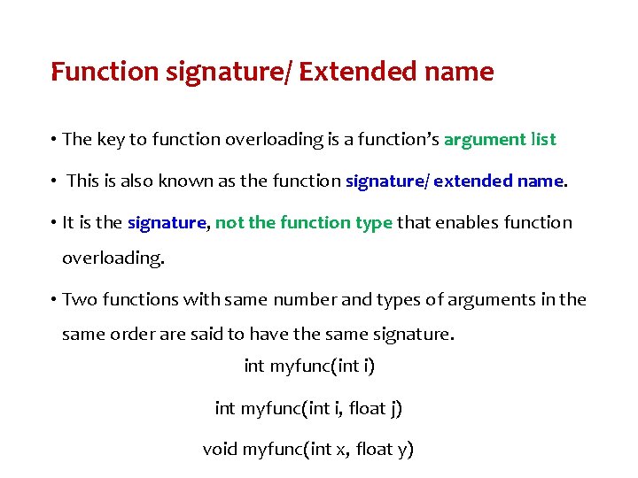 Function signature/ Extended name • The key to function overloading is a function’s argument Function signature/ Extended name • The key to function overloading is a function’s argument