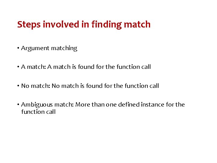 Steps involved in finding match • Argument matching • A match: A match is Steps involved in finding match • Argument matching • A match: A match is