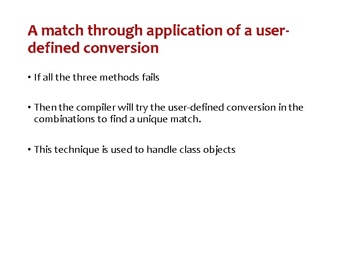A match through application of a userdefined conversion • If all the three methods A match through application of a userdefined conversion • If all the three methods