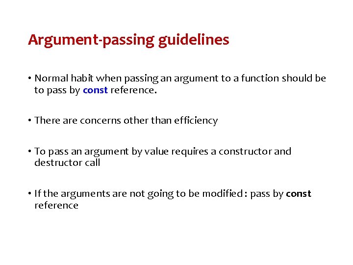 Argument-passing guidelines • Normal habit when passing an argument to a function should be Argument-passing guidelines • Normal habit when passing an argument to a function should be