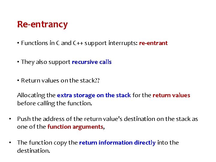 Re-entrancy • Functions in C and C++ support interrupts: re-entrant • They also support Re-entrancy • Functions in C and C++ support interrupts: re-entrant • They also support