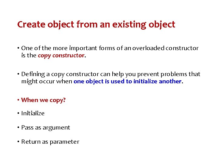 Create object from an existing object • One of the more important forms of Create object from an existing object • One of the more important forms of