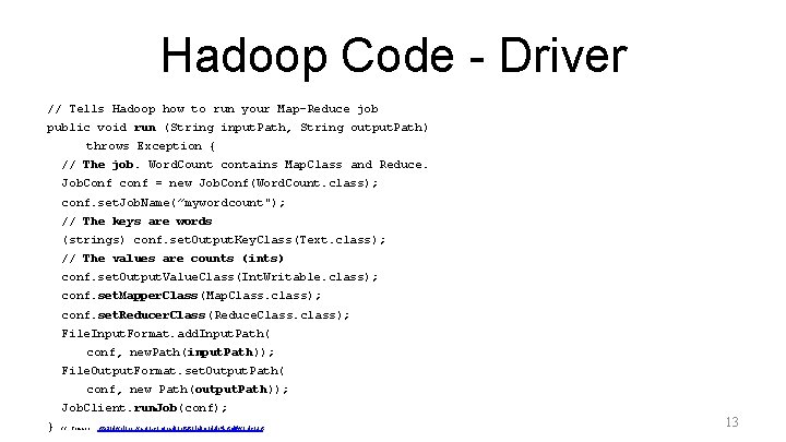 Hadoop Code - Driver // Tells Hadoop how to run your Map-Reduce job public