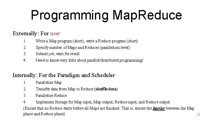 Programming Map. Reduce Externally: For user 1. Write a Map program (short), write a