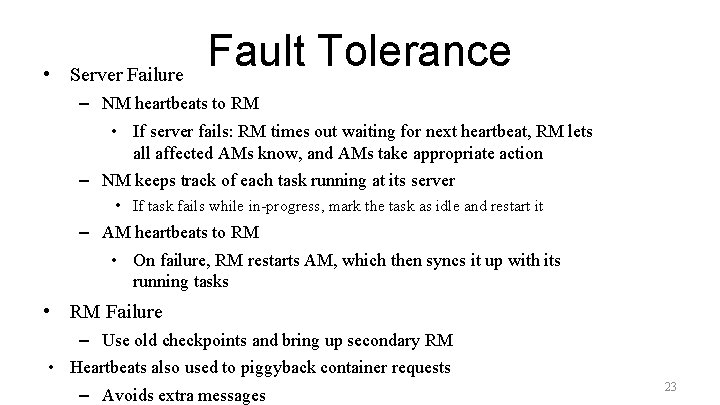  • Server Failure Fault Tolerance – NM heartbeats to RM • If server