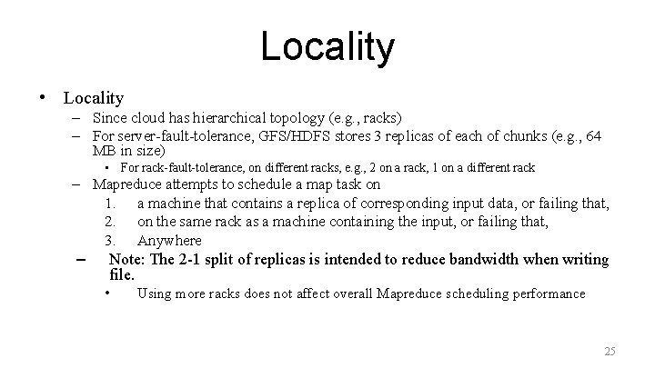 Locality • Locality – Since cloud has hierarchical topology (e. g. , racks) –