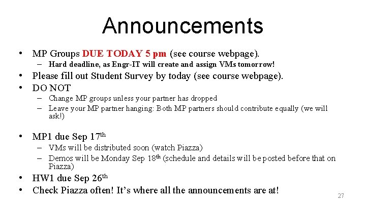 Announcements • MP Groups DUE TODAY 5 pm (see course webpage). – Hard deadline,