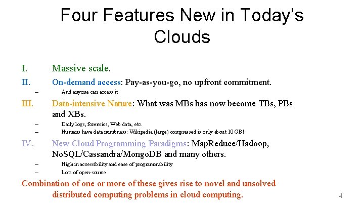 Four Features New in Today’s Clouds I. Massive scale. II. On-demand access: Pay-as-you-go, no
