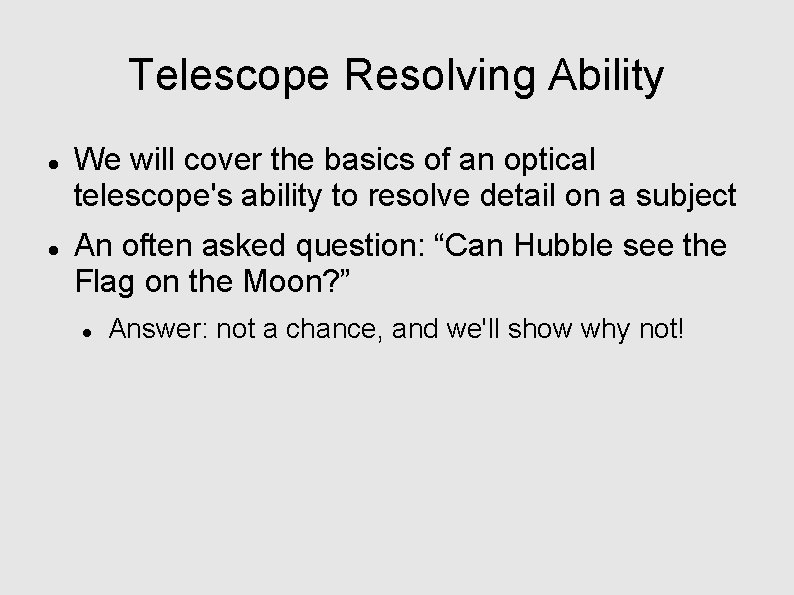 Telescope Resolving Ability We will cover the basics of an optical telescope's ability to