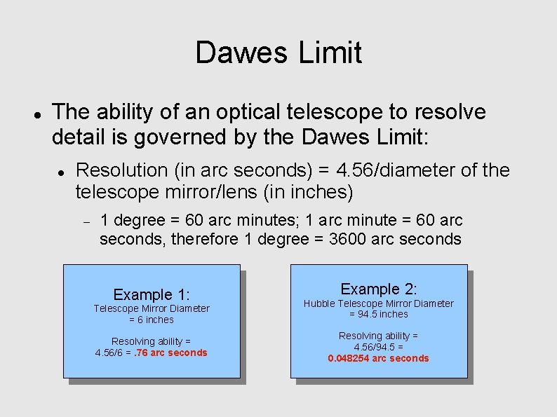 Dawes Limit The ability of an optical telescope to resolve detail is governed by