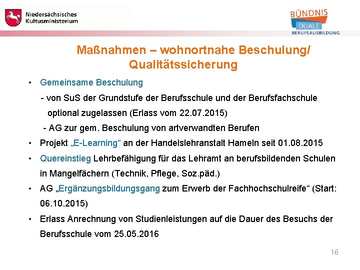 Berufliche Bildung Maßnahmen – wohnortnahe Beschulung/ Qualitätssicherung • Gemeinsame Beschulung - von Su. S