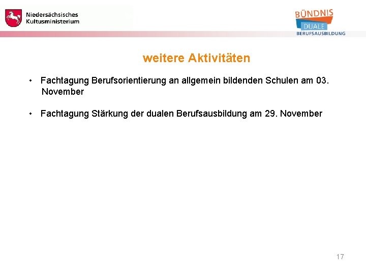 Berufliche Bildung weitere Aktivitäten • Fachtagung Berufsorientierung an allgemein bildenden Schulen am 03. November