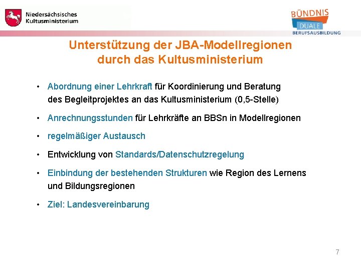 Berufliche Bildung Unterstützung der JBA-Modellregionen durch das Kultusministerium • Abordnung einer Lehrkraft für Koordinierung