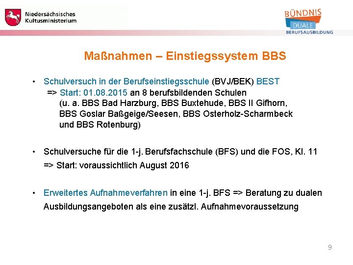 Berufliche Bildung Maßnahmen – Einstiegssystem BBS • Schulversuch in der Berufseinstiegsschule (BVJ/BEK) BEST =>