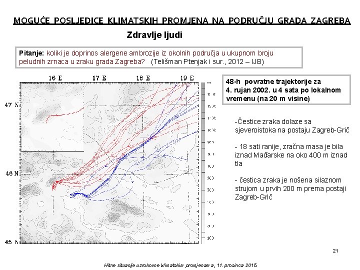 MOGUĆE POSLJEDICE KLIMATSKIH PROMJENA NA PODRUČJU GRADA ZAGREBA Zdravlje ljudi Pitanje: koliki je doprinos