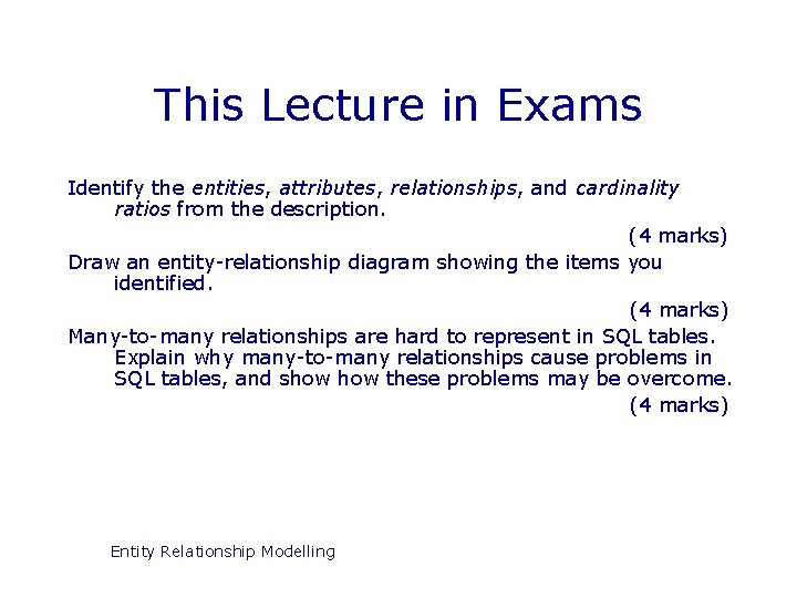 This Lecture in Exams Identify the entities, attributes, relationships, and cardinality ratios from the